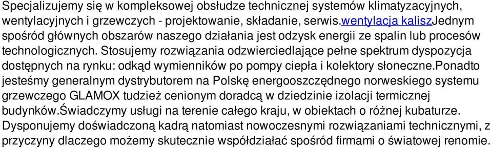 Stosujemy rozwiązania odzwierciedlające pełne spektrum dyspozycja dostępnych na rynku: odkąd wymienników po pompy ciepła i kolektory słoneczne.