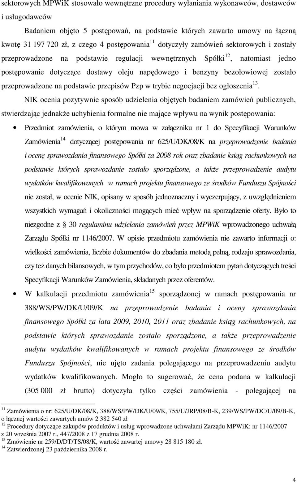 benzyny bezołowiowej zostało przeprowadzone na podstawie przepisów Pzp w trybie negocjacji bez ogłoszenia 13.