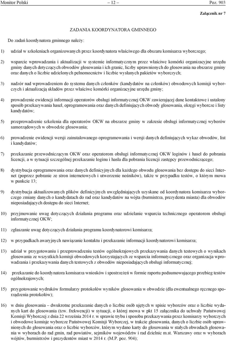 wsparcie wprowadzania i aktualizacji w systemie informatycznym przez właściwe komórki organizacyjne urzędu gminy danych dotyczących obwodów głosowania i ich granic, liczby uprawnionych do głosowania