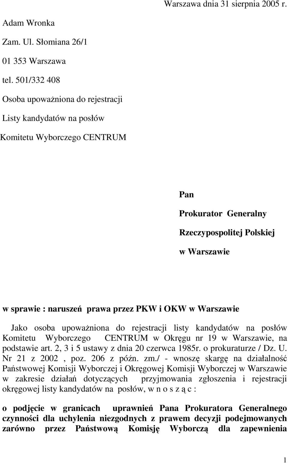 OKW w Warszawie Jako osoba upowaniona do rejestracji listy kandydatów na posłów Komitetu Wyborczego CENTRUM w Okrgu nr 19 w Warszawie, na podstawie art. 2, 3 i 5 ustawy z dnia 20 czerwca 1985r.