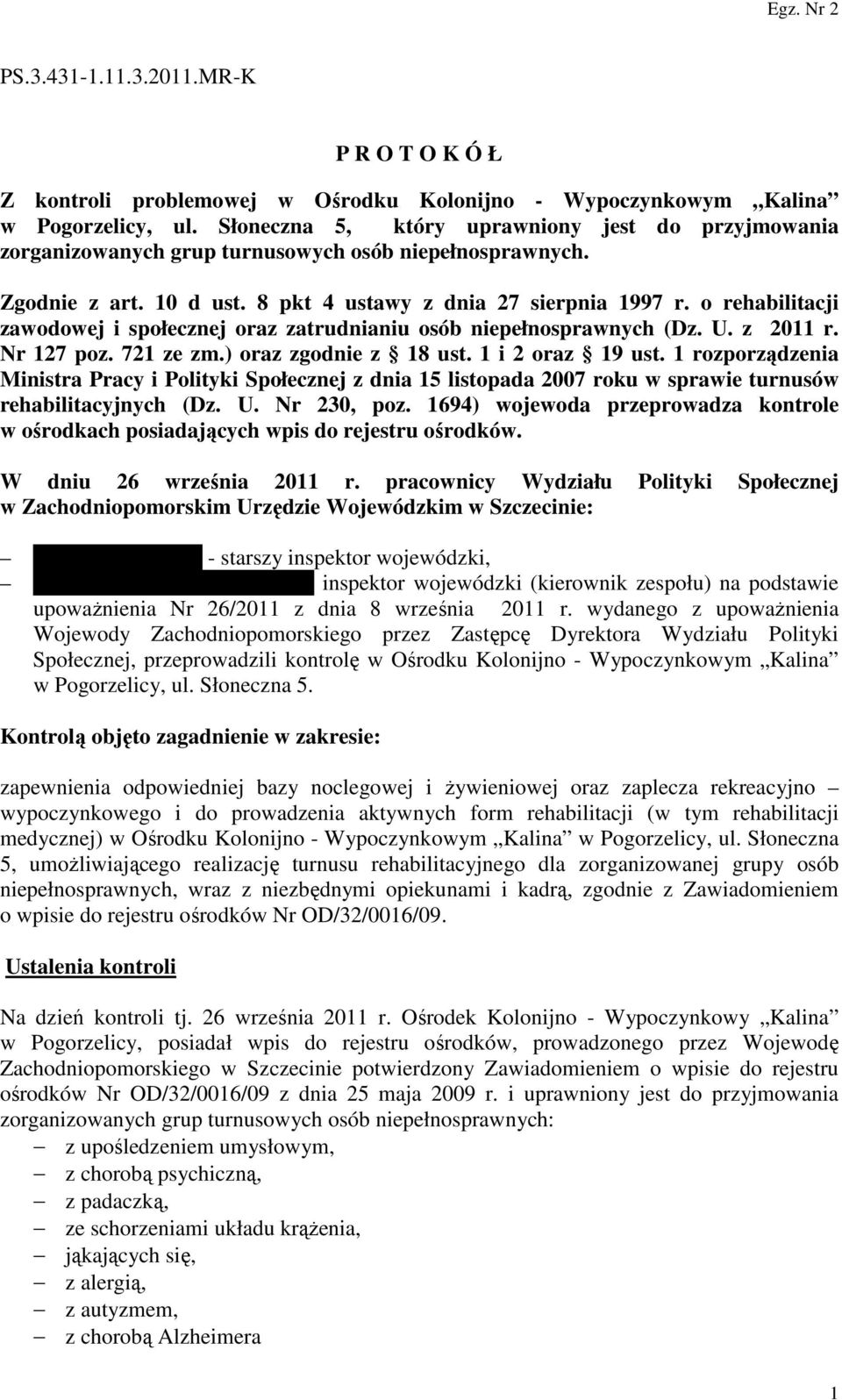 o rehabilitacji zawodowej i społecznej oraz zatrudnianiu osób niepełnosprawnych (Dz. U. z 2011 r. Nr 127 poz. 721 ze zm.) oraz zgodnie z 18 ust. 1 i 2 oraz 19 ust.