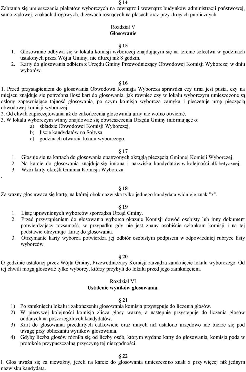 Karty do glosowania odbiera z Urzędu Gminy Przewodniczący Obwodowej Komisji Wyborczej w dniu wyborów. 16 1.