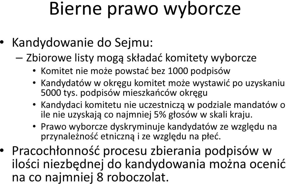 podpisów mieszkańców okręgu Kandydaci komitetu nie uczestniczą w podziale mandatów o ile nie uzyskają co najmniej 5% głosów w skali kraju.