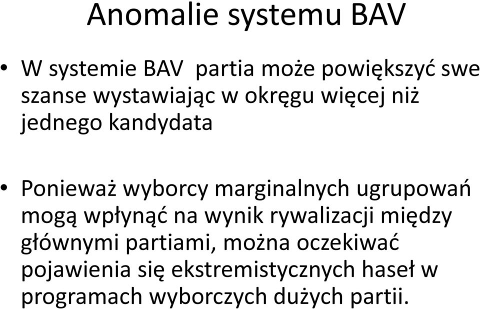 marginalnych ugrupowań mogą wpłynąć na wynik rywalizacji między głównymi