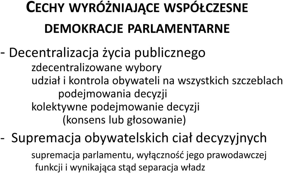 decyzji kolektywne podejmowanie decyzji (konsens lub głosowanie) - Supremacja obywatelskich ciał