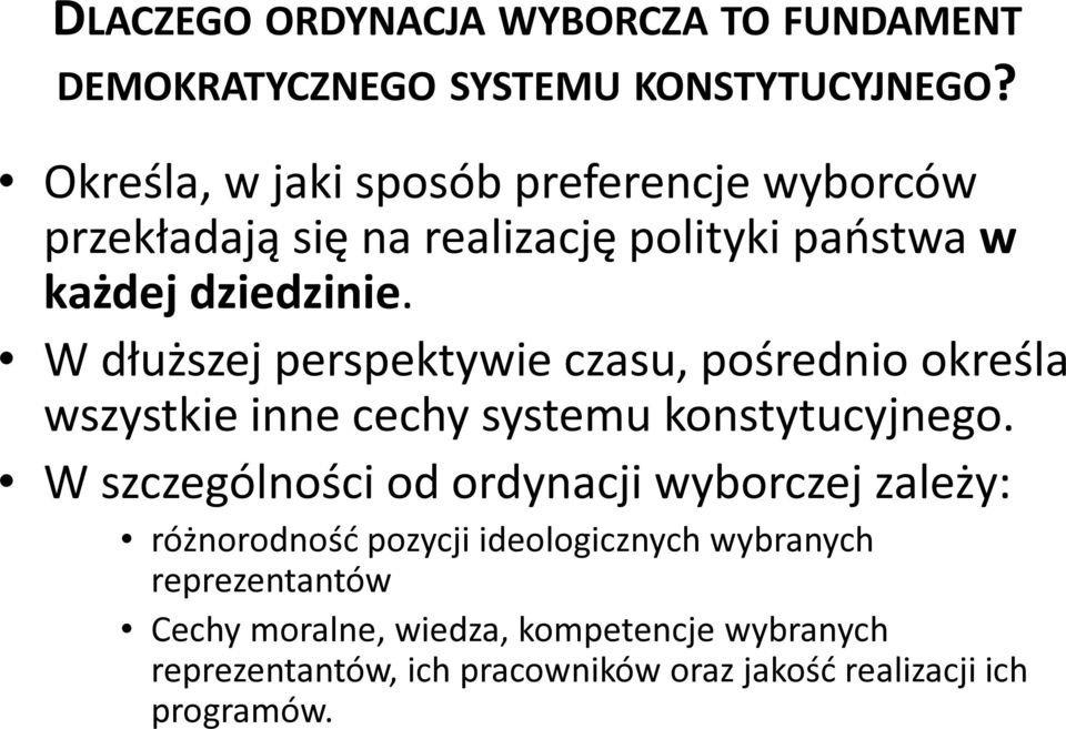 W dłuższej perspektywie czasu, pośrednio określa wszystkie inne cechy systemu konstytucyjnego.