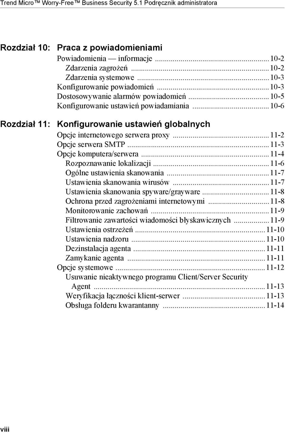 ..10-6 Rozdział 11: Konfigurowanie ustawień globalnych Opcje internetowego serwera proxy...11-2 Opcje serwera SMTP...11-3 Opcje komputera/serwera...11-4 Rozpoznawanie lokalizacji.