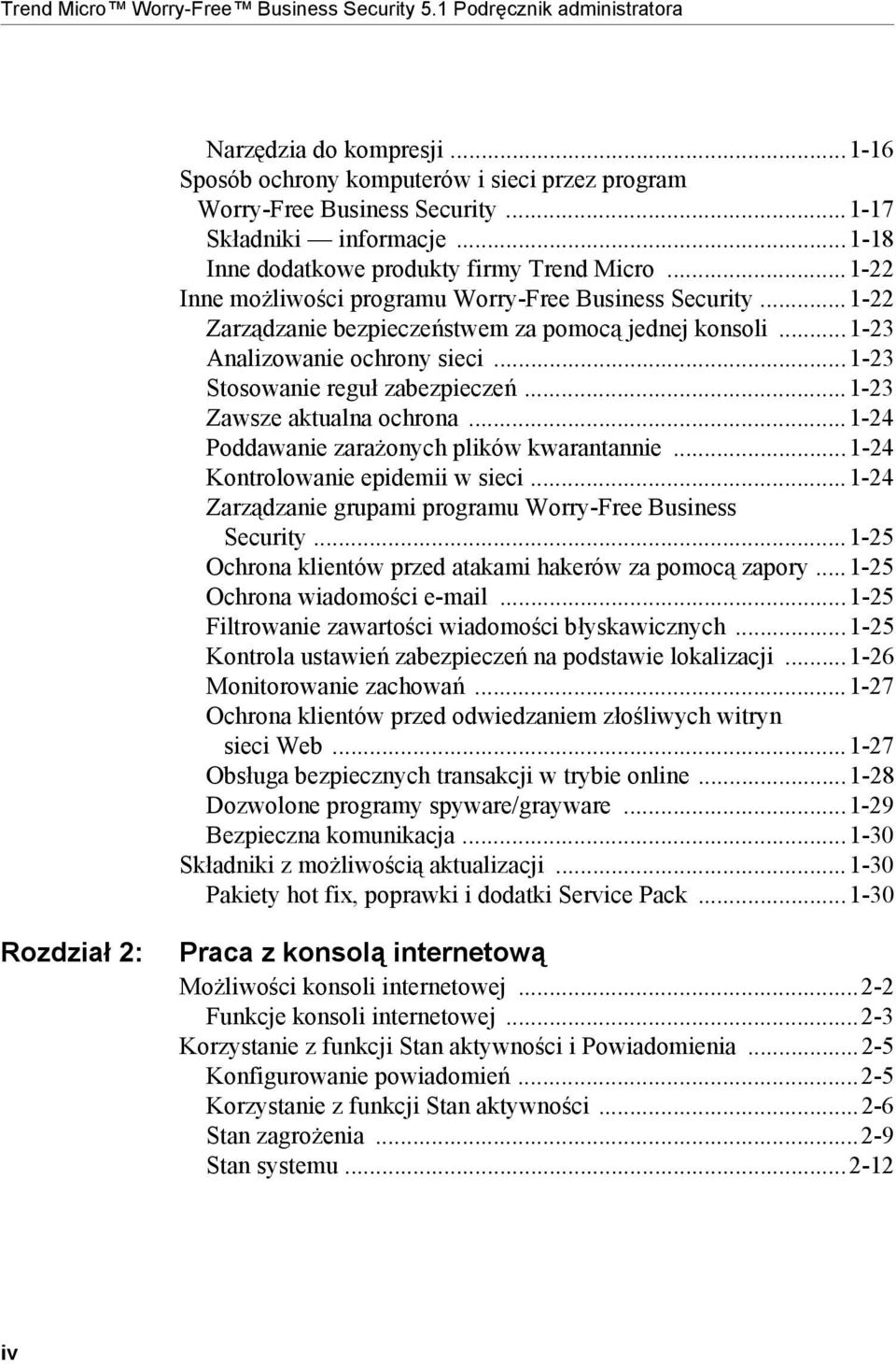 ..1-23 Analizowanie ochrony sieci...1-23 Stosowanie reguł zabezpieczeń...1-23 Zawsze aktualna ochrona...1-24 Poddawanie zarażonych plików kwarantannie...1-24 Kontrolowanie epidemii w sieci.