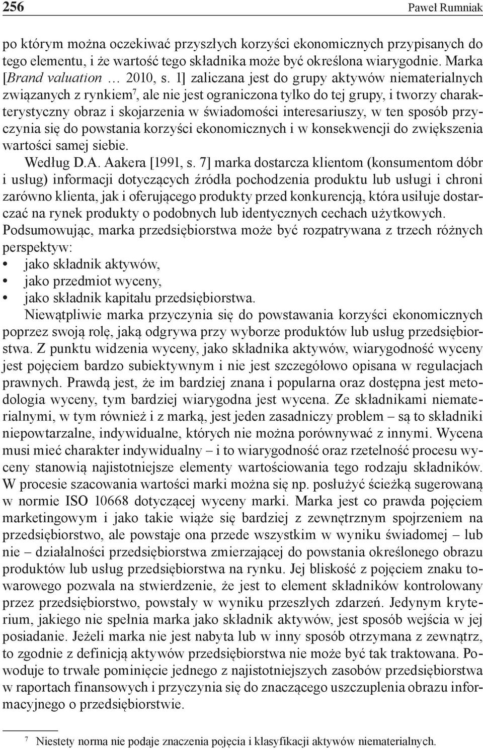 ten sposób przyczynia się do powstania korzyści ekonomicznych i w konsekwencji do zwiększenia wartości samej siebie. Według D.A. Aakera [1991, s.