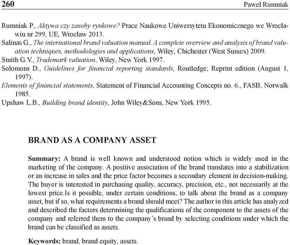 , Guidelines for financial reporting standards, Routledge; Reprint edition (August 1, 1997). Elements of financial statements, Statement of Financial Accounting Concepts no. 6., FASB, Norwalk 1985.