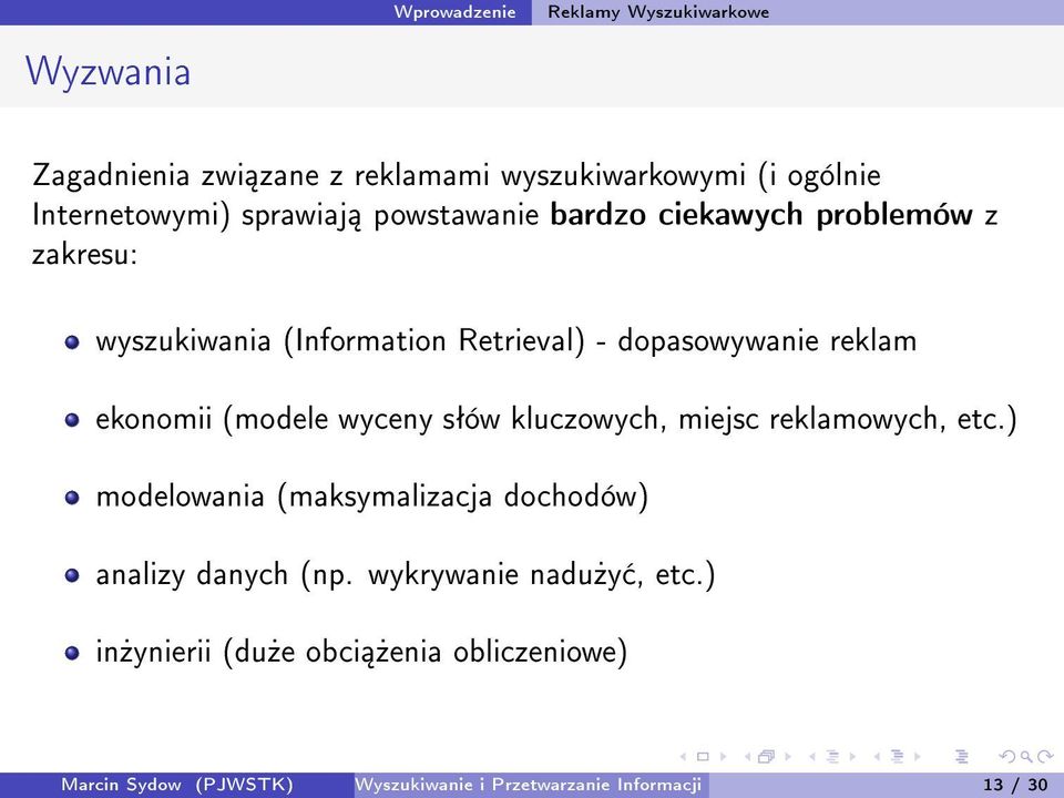 wyceny sªów kluczowych, miejsc reklamowych, etc.) modelowania (maksymalizacja dochodów) analizy danych (np.