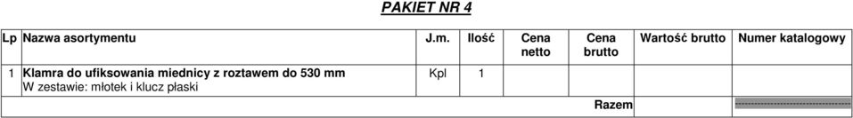 Ilość Cena netto 1 Klamra do ufiksowania miednicy z