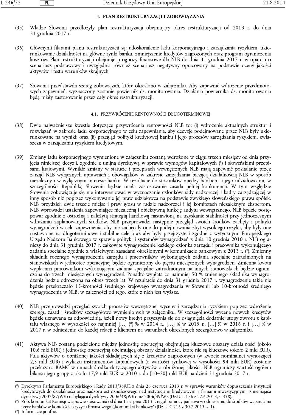 program ograniczenia kosztów. Plan restrukturyzacji obejmuje prognozy finansowe dla NLB do dnia 31 grudnia 2017 r.