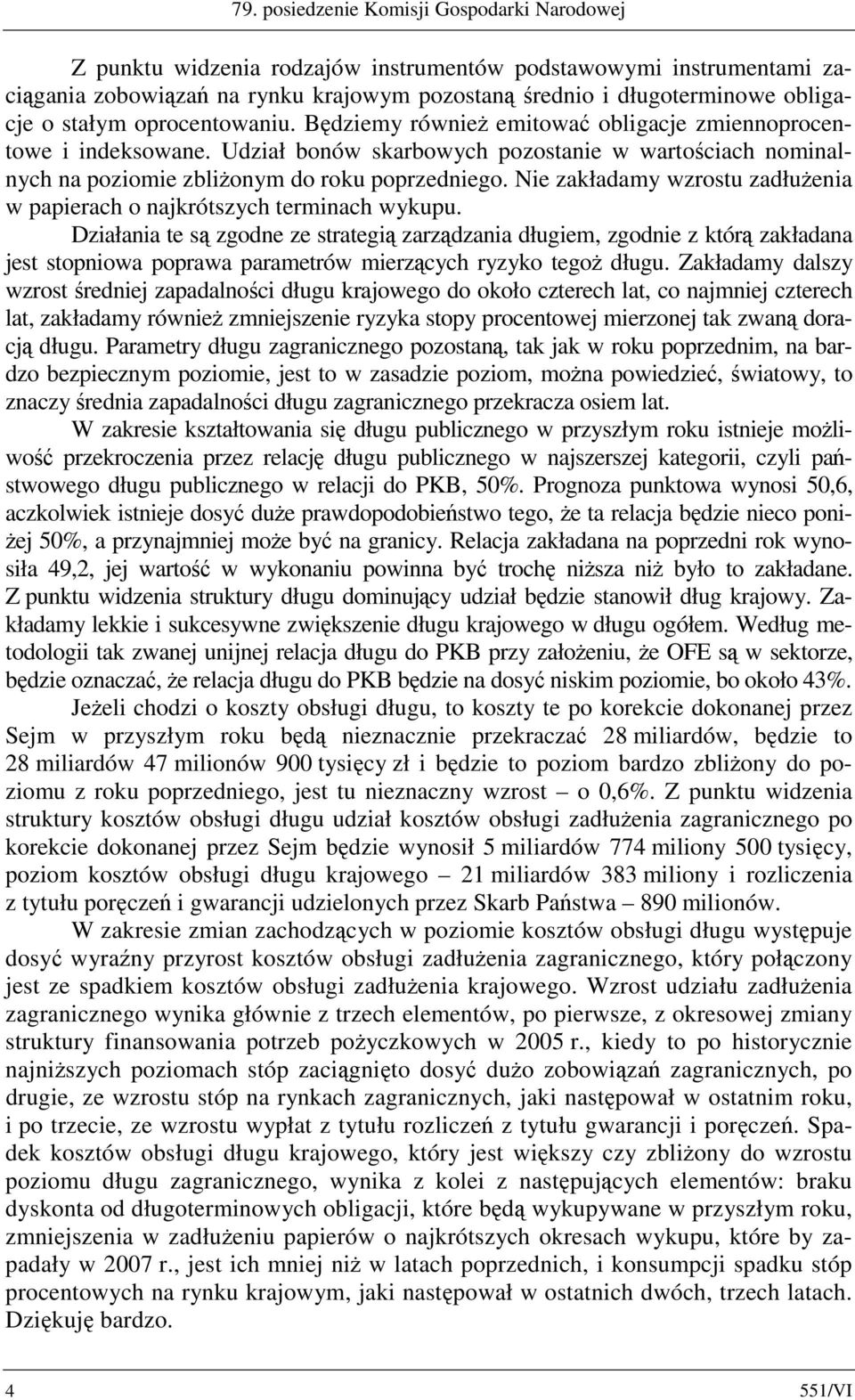 Nie zakładamy wzrostu zadłużenia w papierach o najkrótszych terminach wykupu.