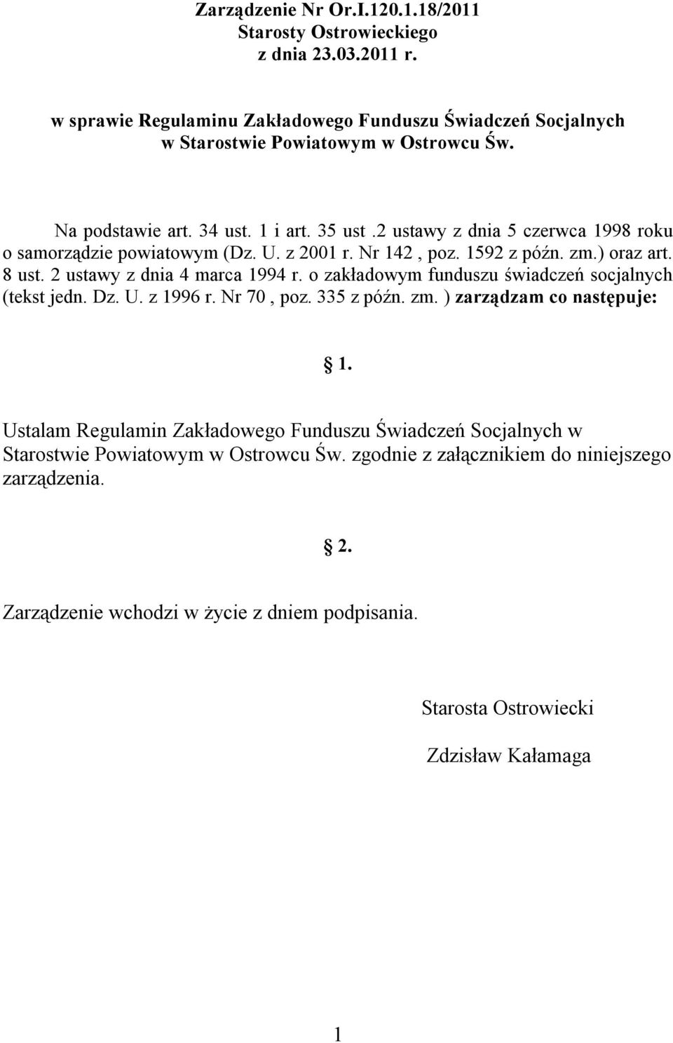 2 ustawy z dnia 4 marca 1994 r. o zakładowym funduszu świadczeń socjalnych (tekst jedn. Dz. U. z 1996 r. Nr 70, poz. 335 z późn. zm. ) zarządzam co następuje: 1.