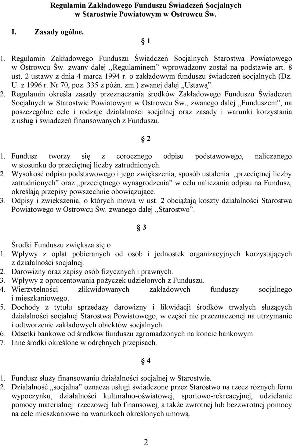 o zakładowym funduszu świadczeń socjalnych (Dz. U. z 1996 r. Nr 70, poz. 335 z późn. zm.) zwanej dalej Ustawą. 2.