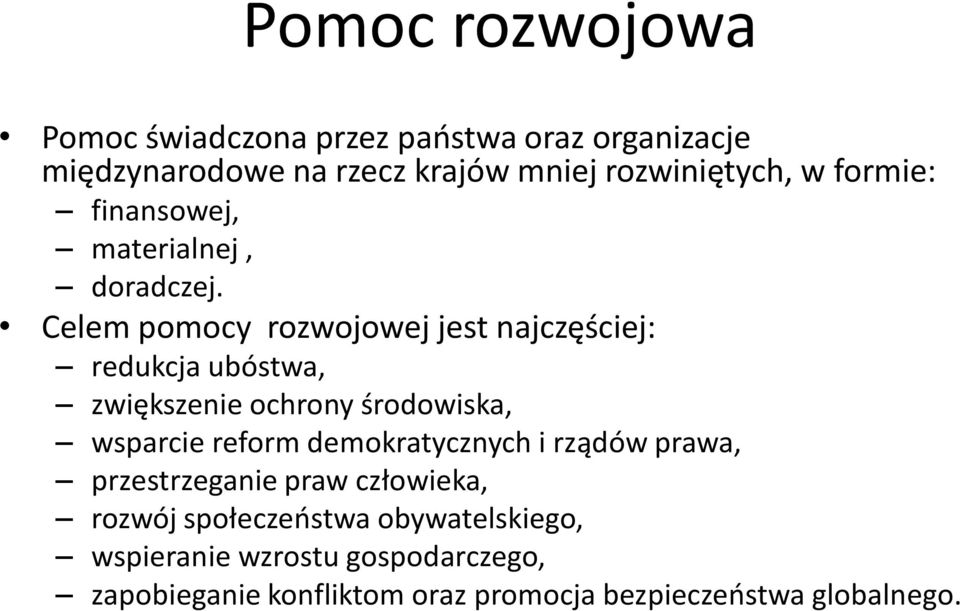 Celem pomocy rozwojowej jest najczęściej: redukcja ubóstwa, zwiększenie ochrony środowiska, wsparcie reform