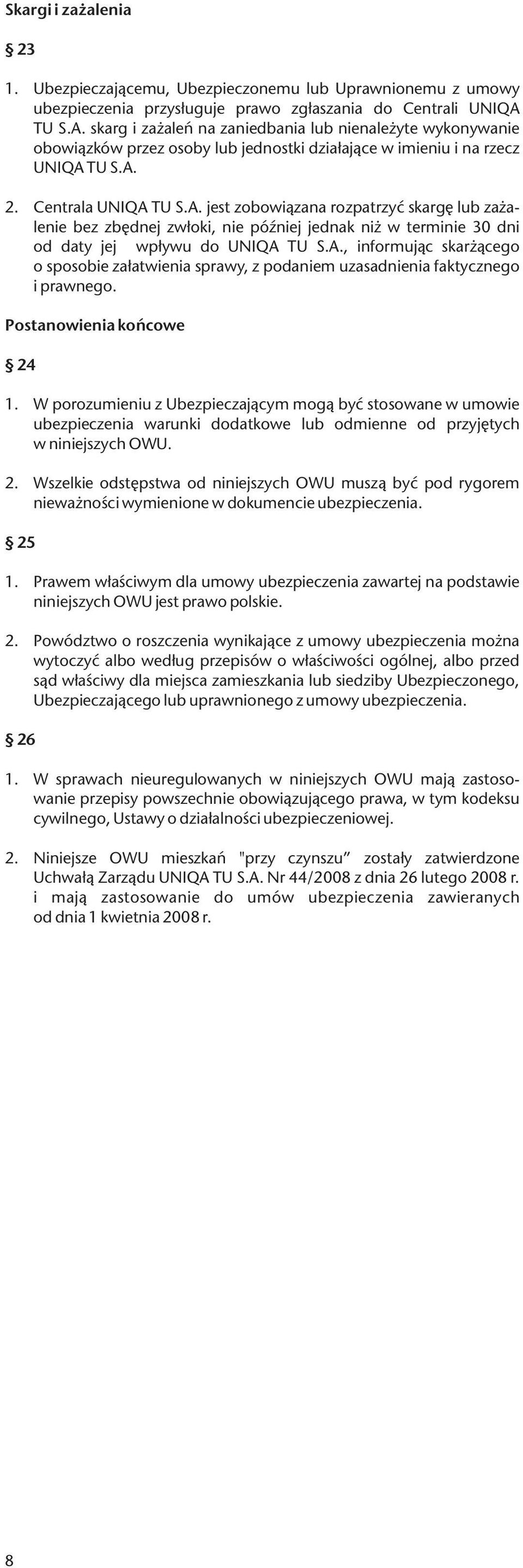 A., informując skarżącego o sposobie załatwienia sprawy, z podaniem uzasadnienia faktycznego i prawnego. Postanowienia końcowe 24 1.