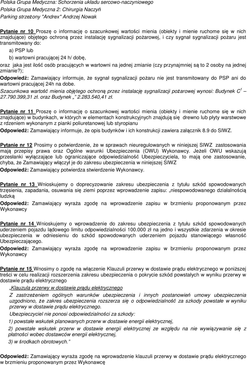 wartowni pracującej 24 h/ dobę, oraz jaka jest ilość osób pracujących w wartowni na jednej zmianie (czy przynajmniej są to 2 osoby na jednej zmianie?