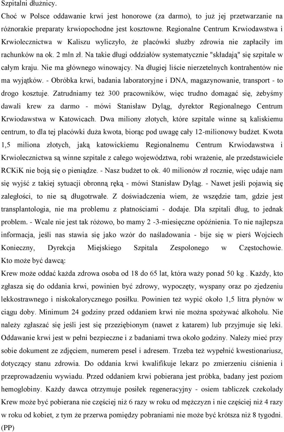 Na takie długi oddziałów systematycznie "składają" się szpitale w całym kraju. Nie ma głównego winowajcy. Na długiej liście nierzetelnych kontrahentów nie ma wyjątków.