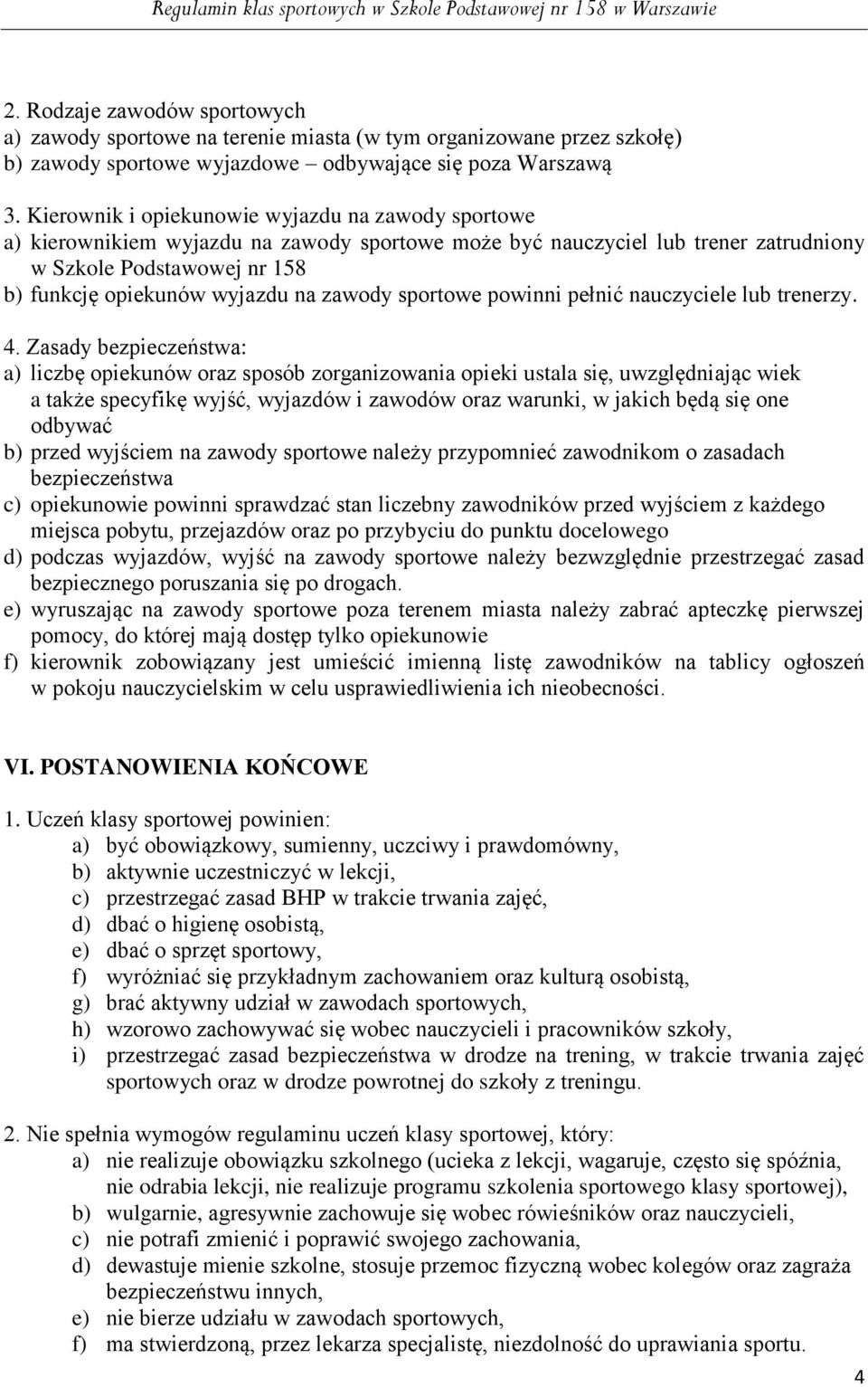 zawody sportowe powinni pełnić nauczyciele lub trenerzy. 4.