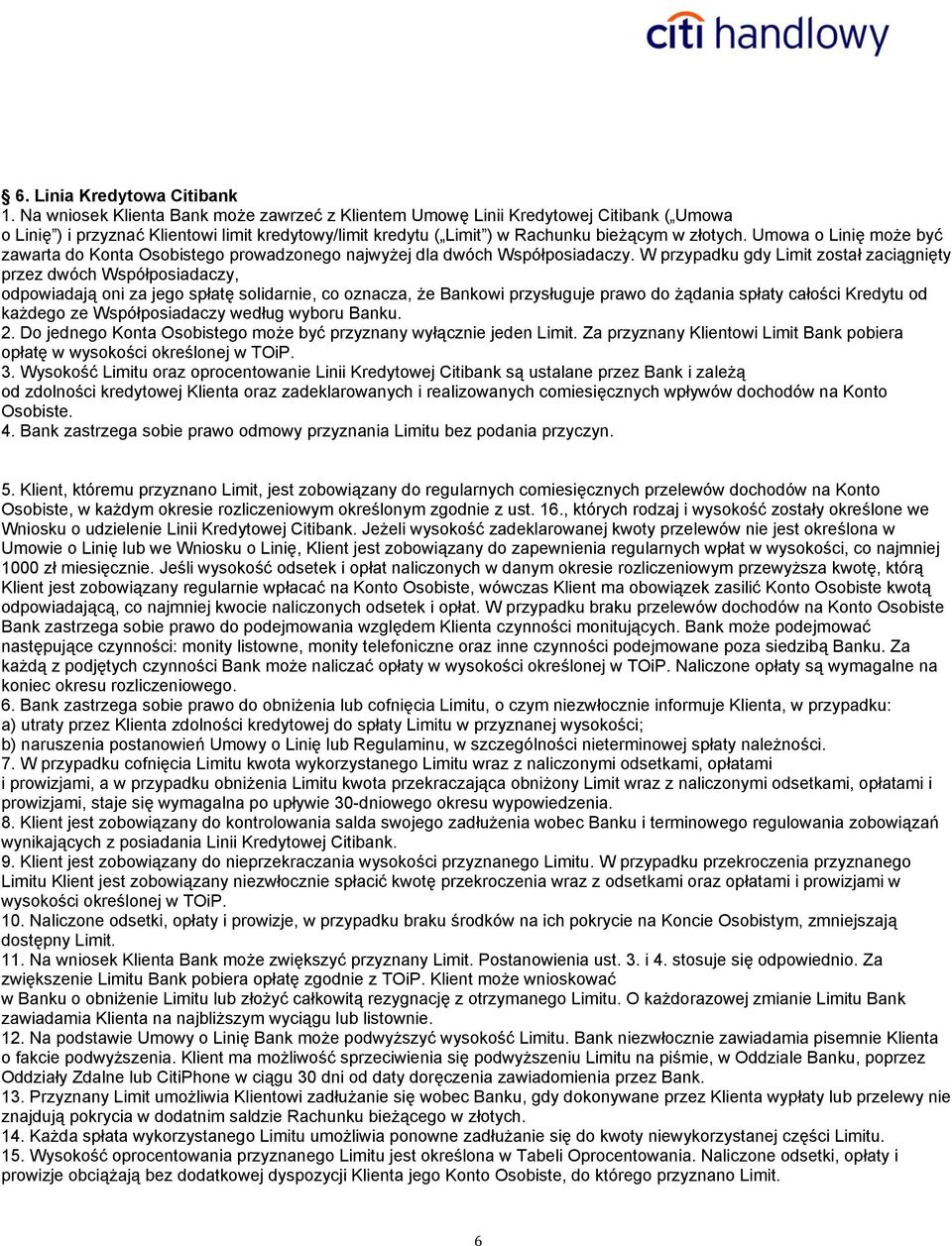 Umowa o Linię może być zawarta do Konta Osobistego prowadzonego najwyżej dla dwóch Współposiadaczy.