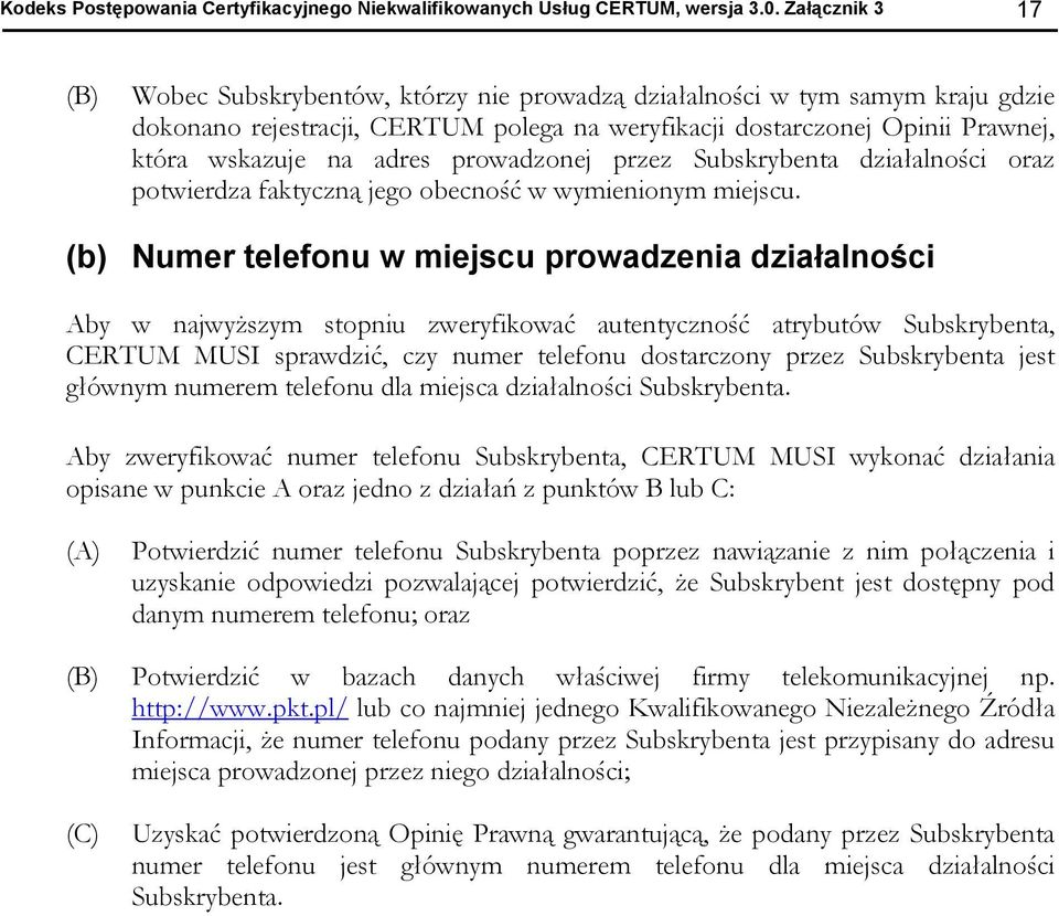 adres prowadzonej przez Subskrybenta działalności oraz potwierdza faktyczną jego obecność w wymienionym miejscu.