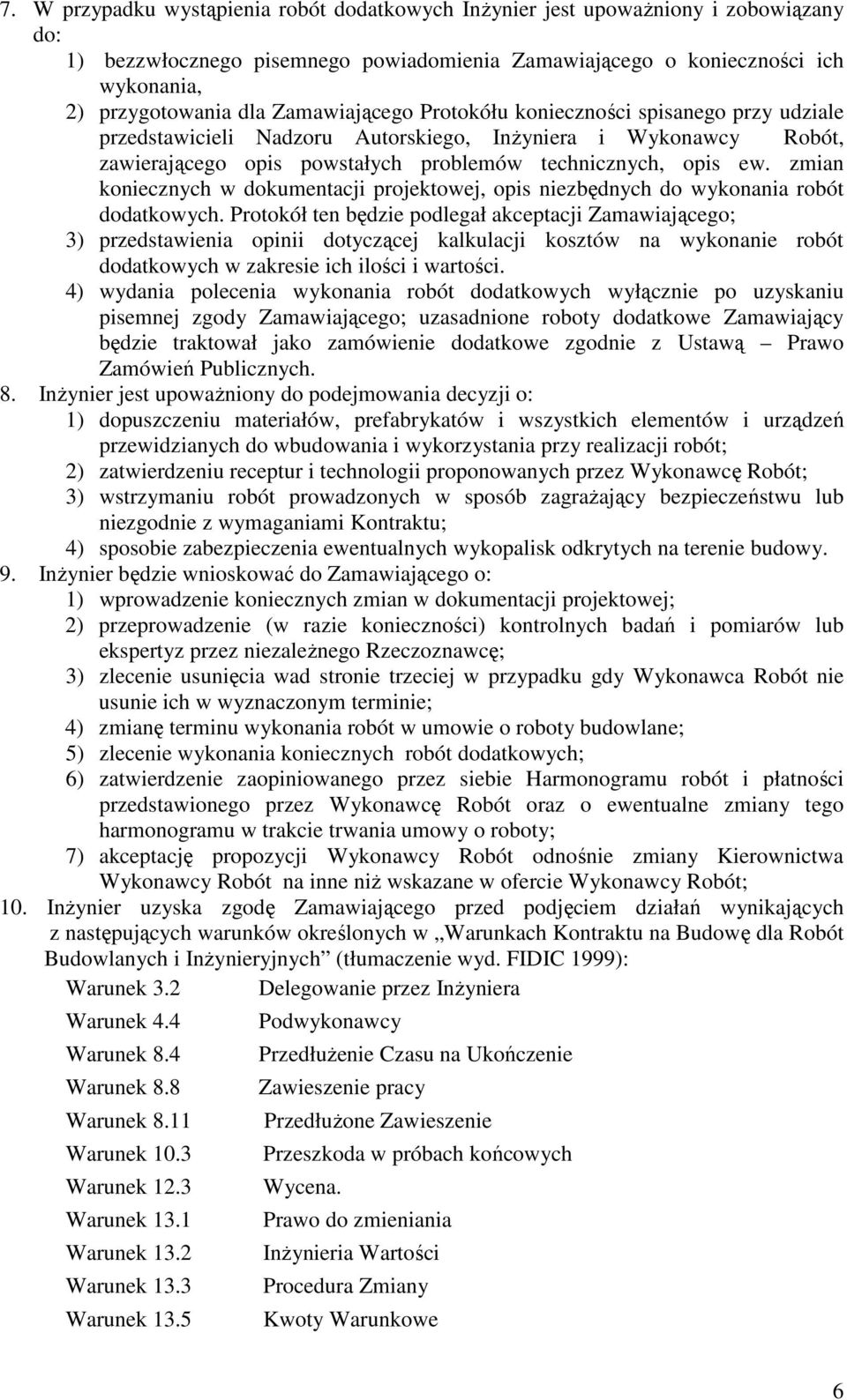 zmian koniecznych w dokumentacji projektowej, opis niezbędnych do wykonania robót dodatkowych.