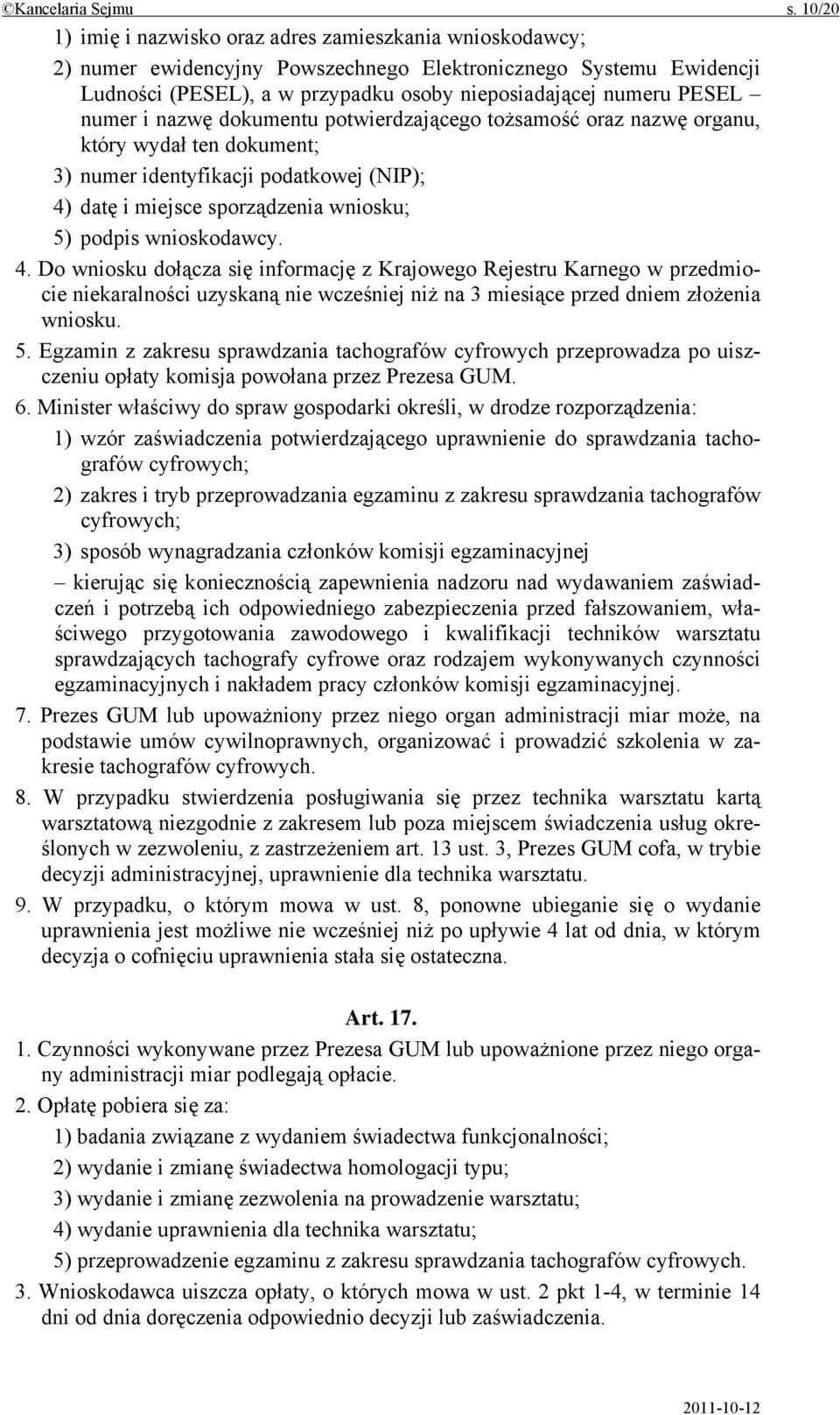 numer i nazwę dokumentu potwierdzającego tożsamość oraz nazwę organu, który wydał ten dokument; 3) numer identyfikacji podatkowej (NIP); 4) datę i miejsce sporządzenia wniosku; 5) podpis wnioskodawcy.