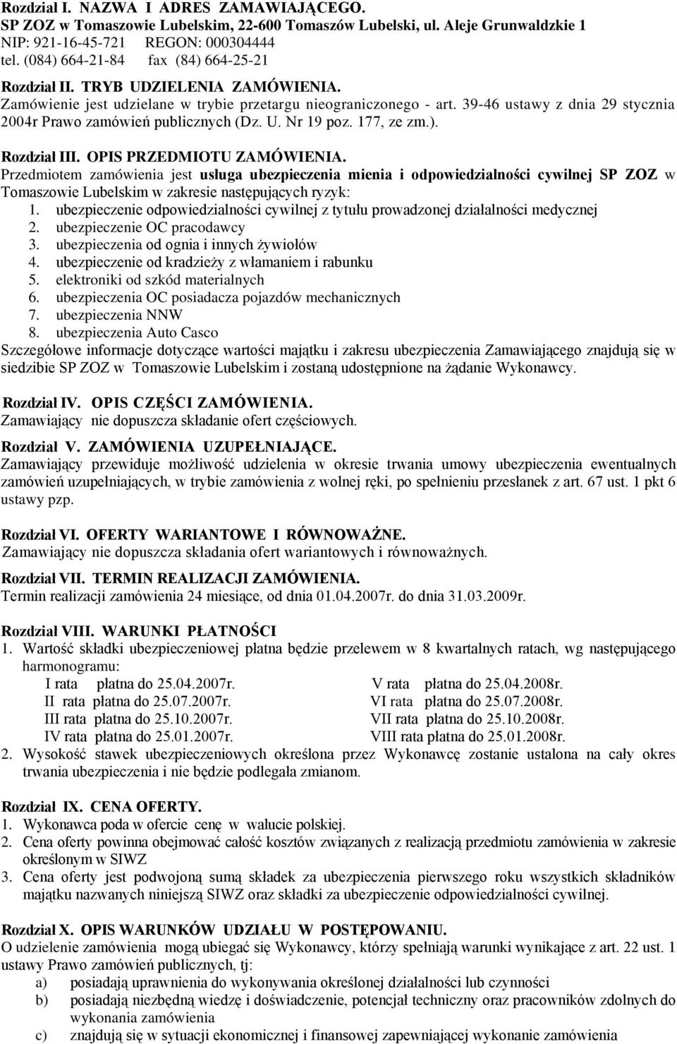 39-46 ustawy z dnia 29 stycznia 2004r Prawo zamówień publicznych (Dz. U. Nr 19 poz. 177, ze zm.). Rozdział III. OPIS PRZEDMIOTU ZAMÓWIENIA.
