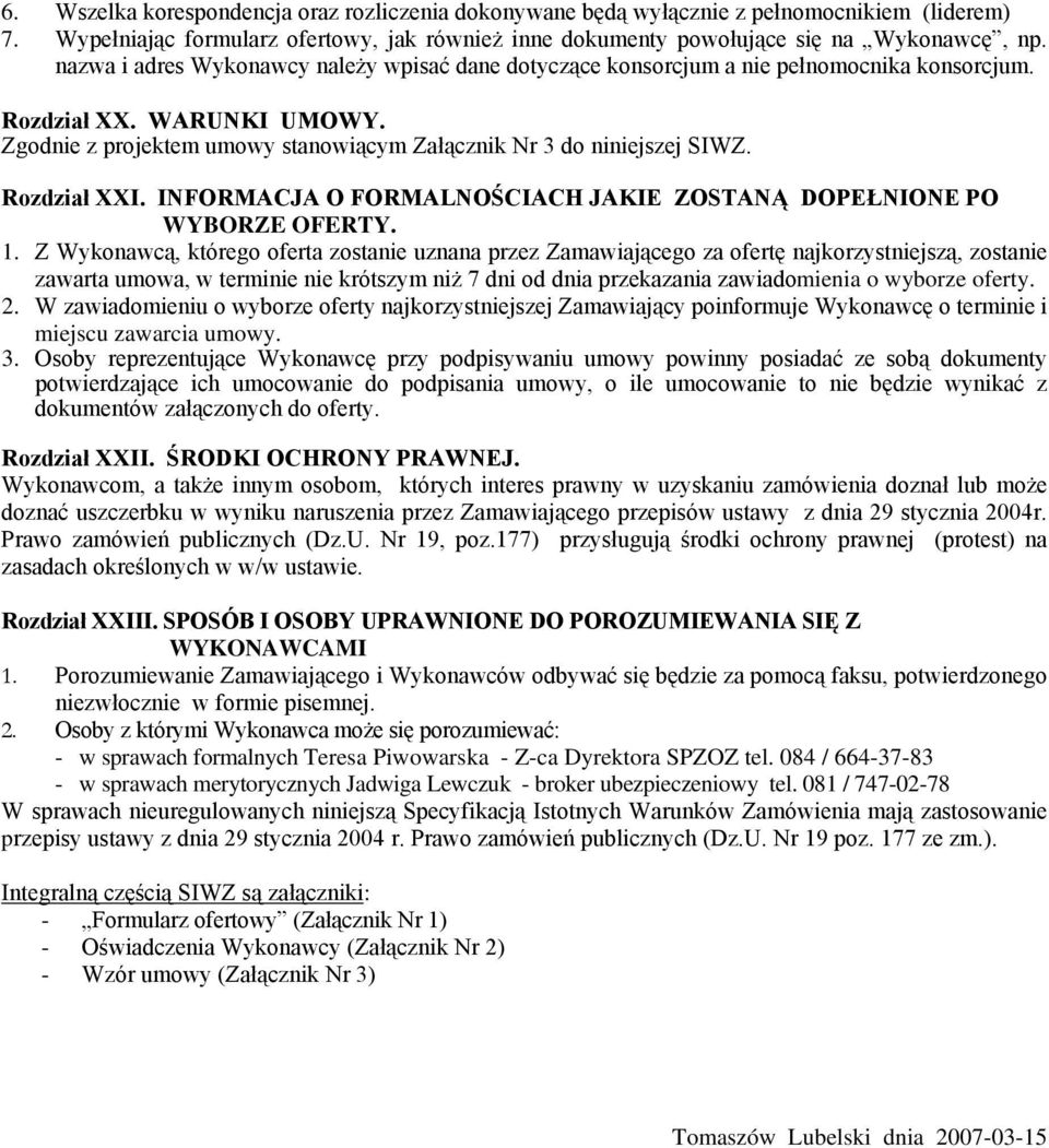 Rozdział XXI. INFORMACJA O FORMALNOŚCIACH JAKIE ZOSTANĄ DOPEŁNIONE PO WYBORZE OFERTY. 1.