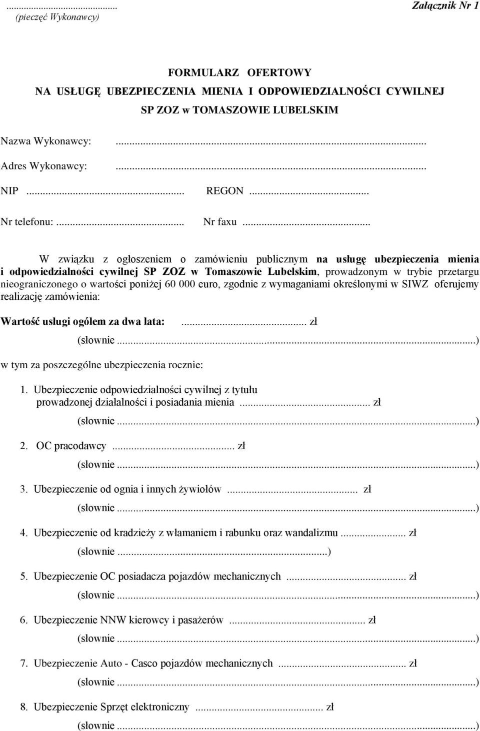 .. W związku z ogłoszeniem o zamówieniu publicznym na usługę ubezpieczenia mienia i odpowiedzialności cywilnej SP ZOZ w Tomaszowie Lubelskim, prowadzonym w trybie przetargu nieograniczonego o