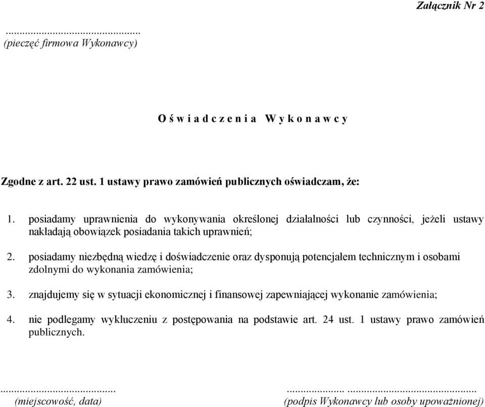 posiadamy niezbędną wiedzę i doświadczenie oraz dysponują potencjałem technicznym i osobami zdolnymi do wykonania zamówienia; 3.