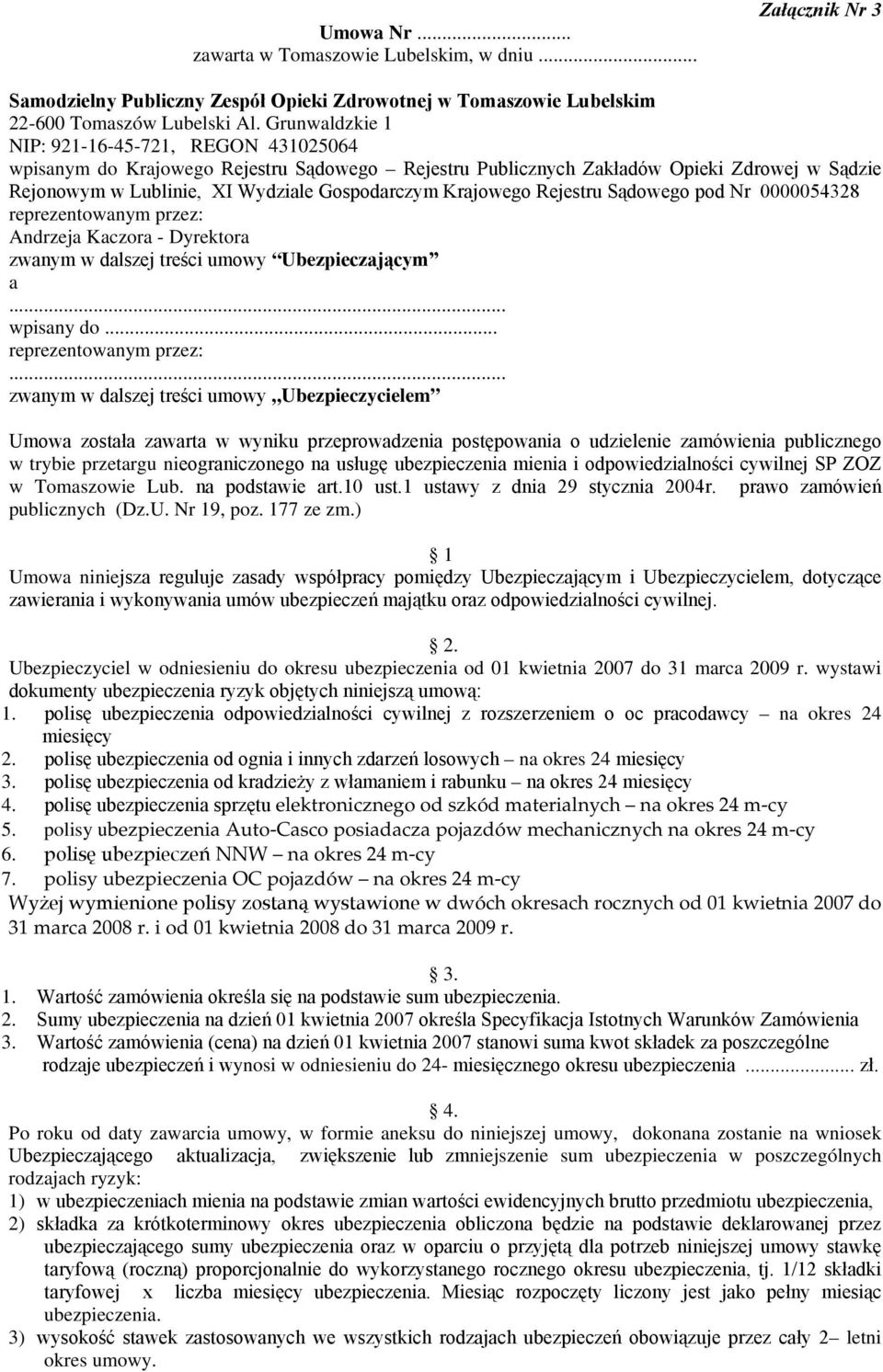 Krajowego Rejestru Sądowego pod Nr 0000054328 reprezentowanym przez: 