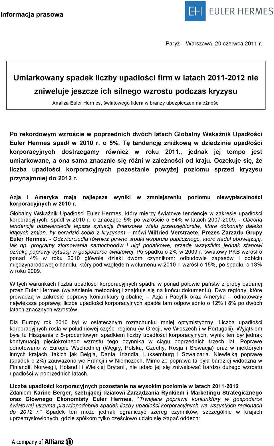 rekordowym wzroście w poprzednich dwóch latach Globalny Wskaźnik Upadłości Euler Hermes spadł w 2010 r. o 5.