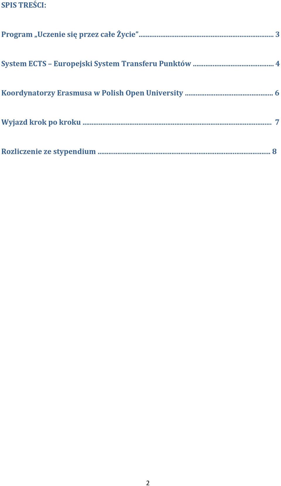 .. 4 Koordynatorzy Erasmusa w Polish Open University.