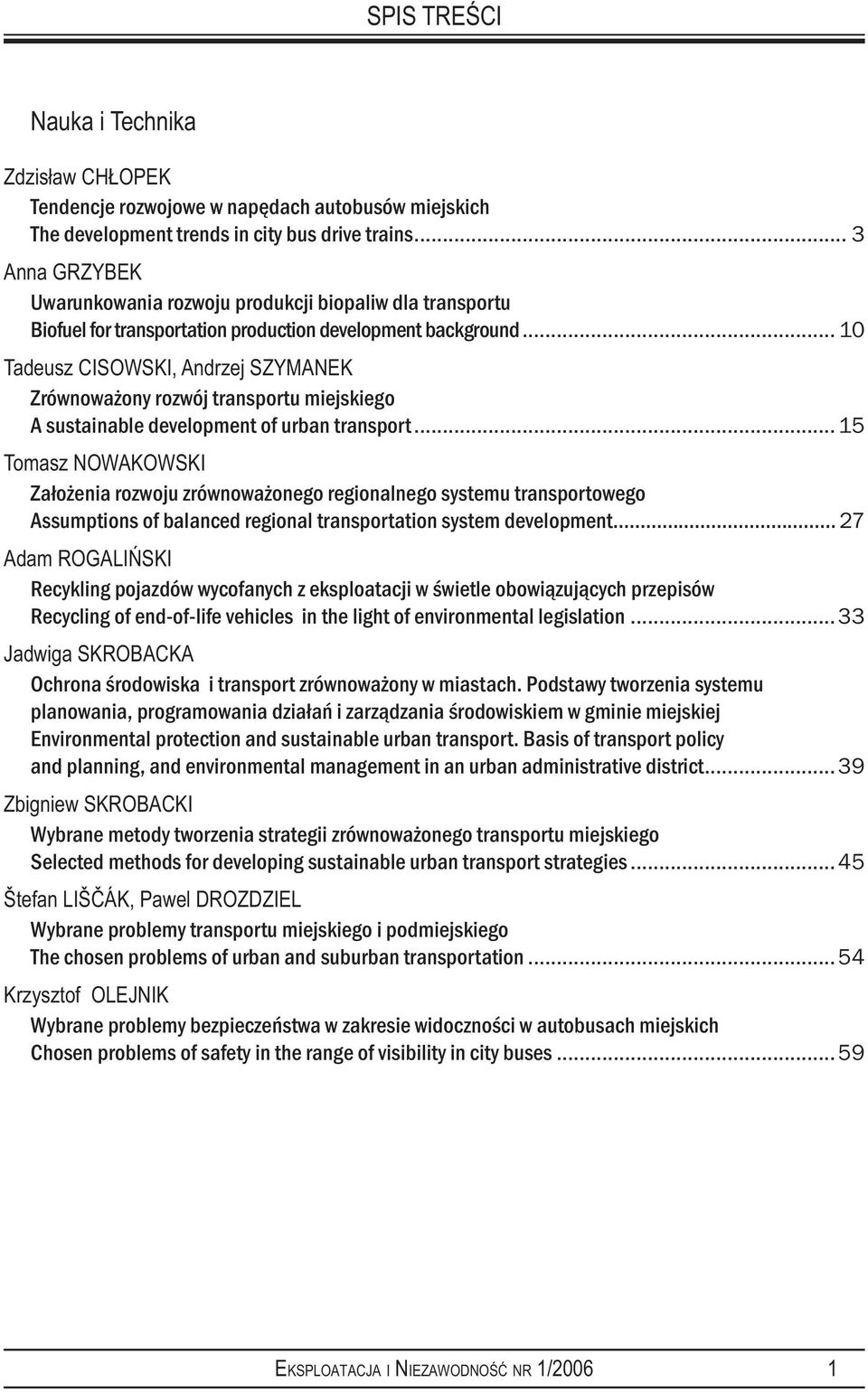 .. 10 Tadeusz CISOWSKI, Andrzej SZYMANEK Zrównoważony rozwój transportu miejskiego A sustainable development of urban transport.