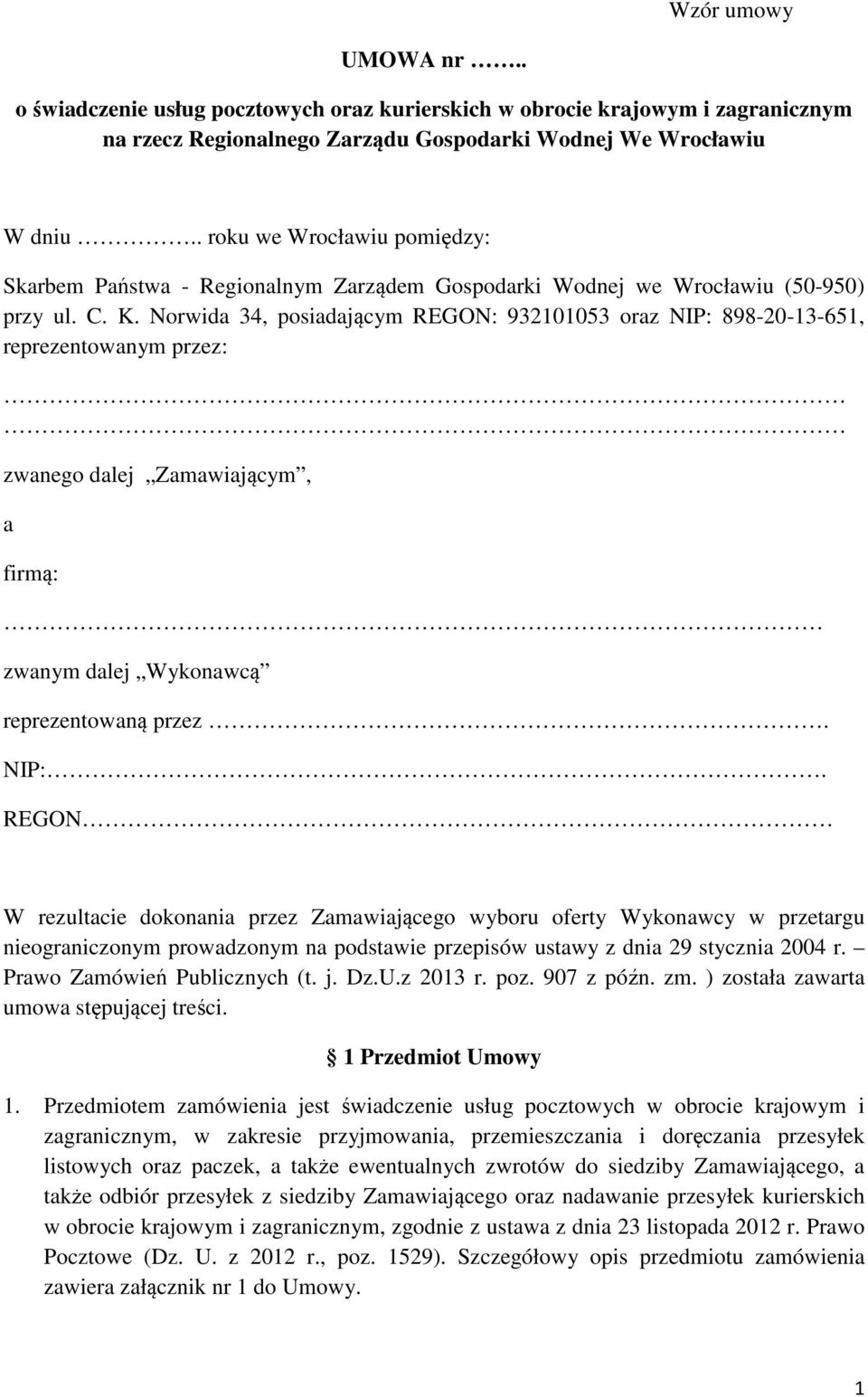 Norwida 34, posiadającym REGON: 932101053 oraz NIP: 