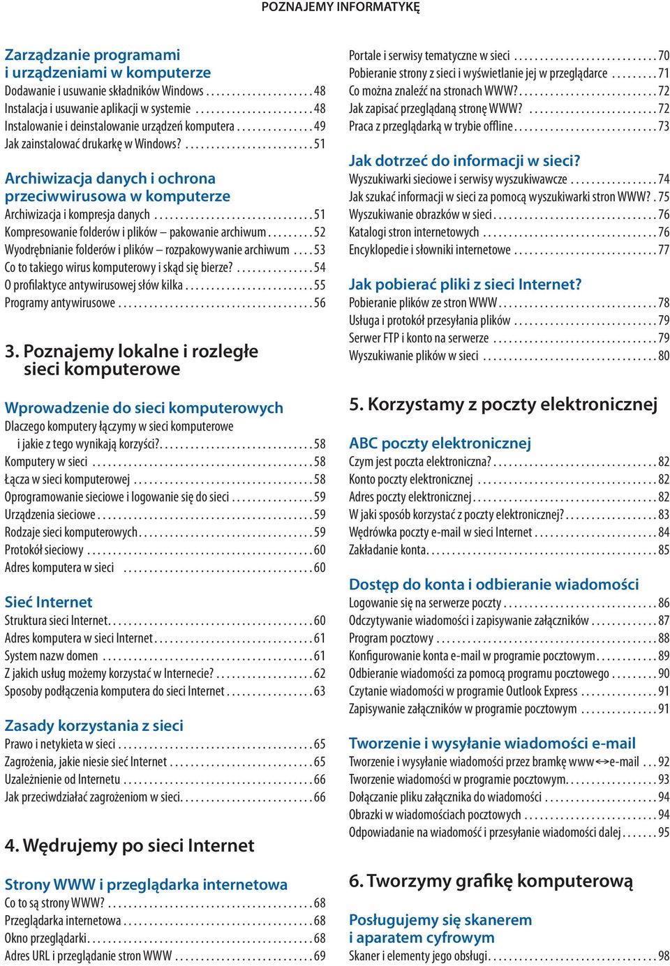 ......................... 51 Archiwizacja danych i ochrona przeciwwirusowa w komputerze Archiwizacja i kompresja danych............................... 51 Kompresowanie folderów i plików pakowanie archiwum.