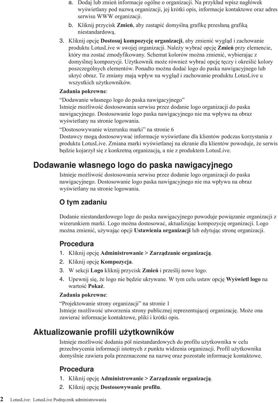 Kliknij opcję Dostosuj kompozycję organizacji, aby zmienić wygląd i zachowanie produktu LotusLie w swojej organizacji. Należy wybrać opcję Zmień przy elemencie, który ma zostać zmodyfikowany.