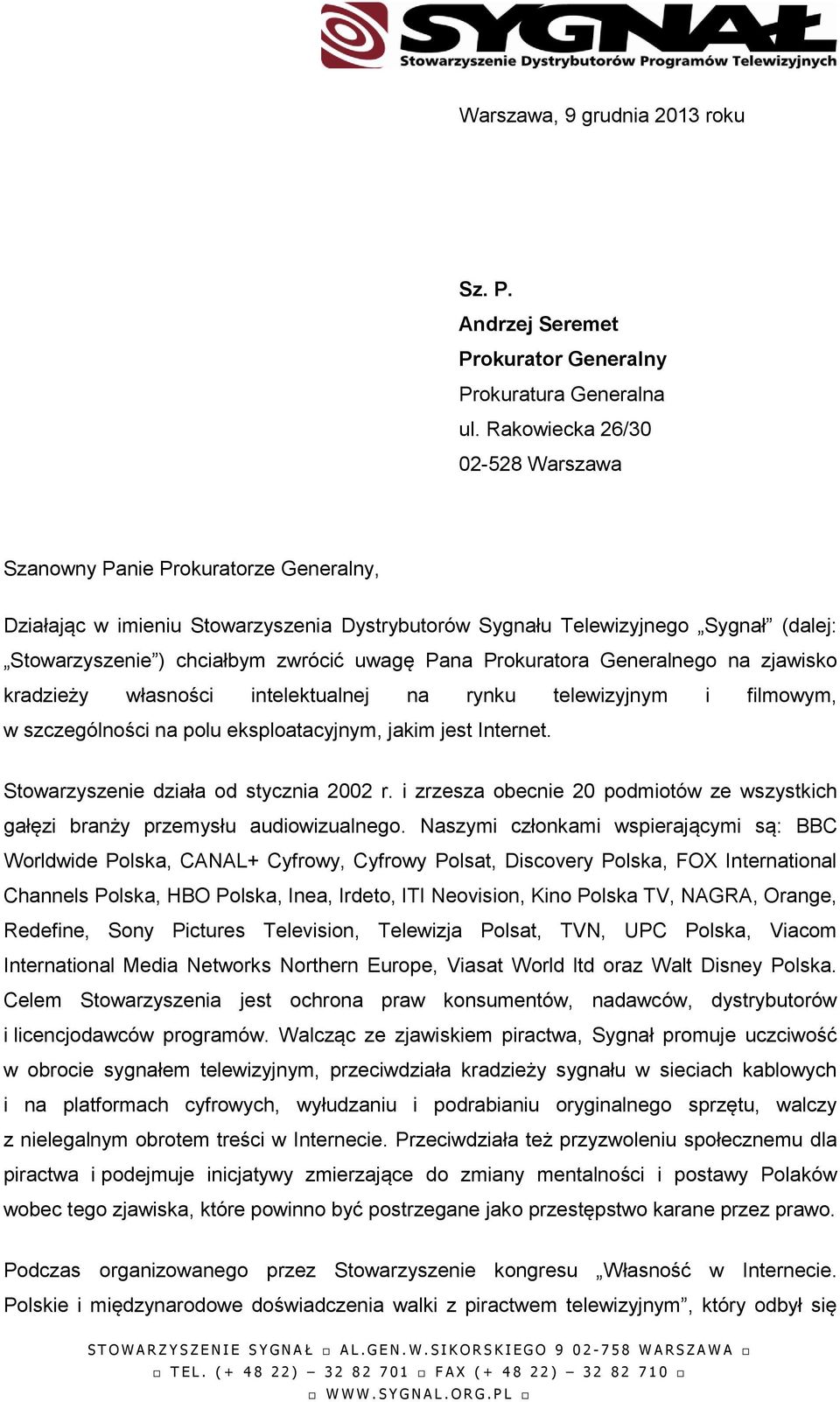 Pana Prokuratora Generalnego na zjawisko kradzieży własności intelektualnej na rynku telewizyjnym i filmowym, w szczególności na polu eksploatacyjnym, jakim jest Internet.