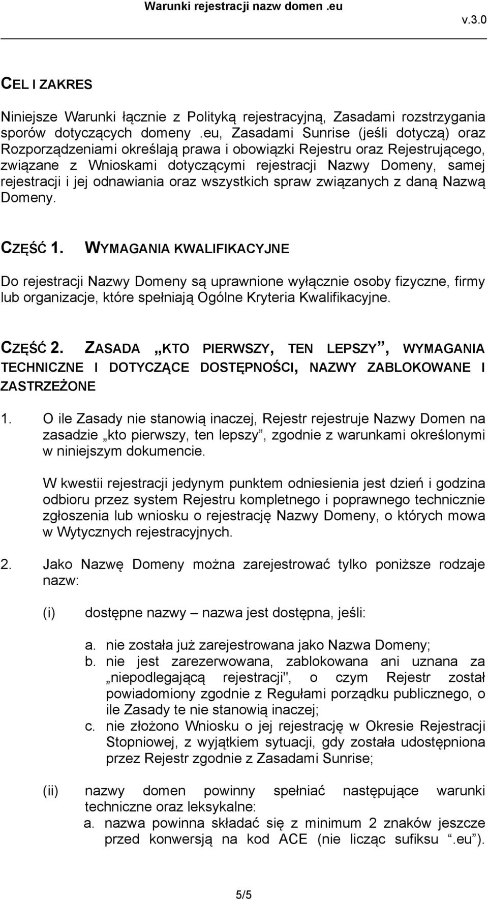 odnawiania oraz wszystkich spraw związanych z daną Nazwą Domeny. CZĘŚĆ 1.