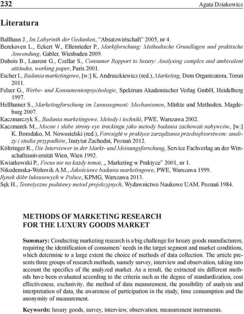 , Consumer Rapport to luxury: Analysing complex and ambivalent attitudes, working paper, Paris 2001. Escher I., Badania marketingowe, [w:] K. Andruszkiewicz (red.