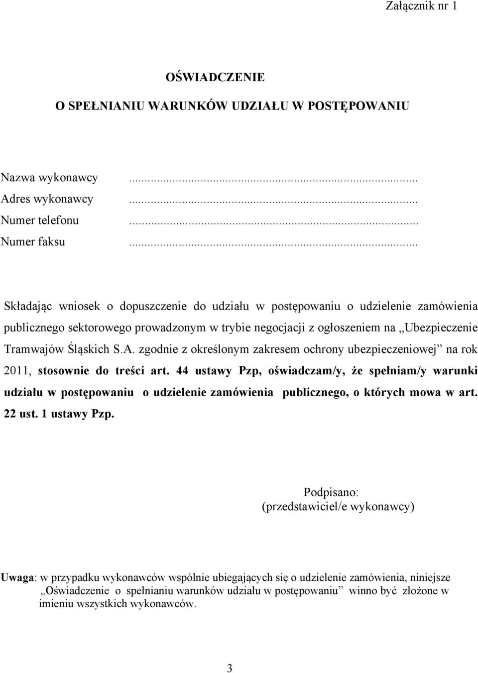 Śląskich S.A. zgodnie z określonym zakresem ochrony ubezpieczeniowej na rok 2011, stosownie do treści art.