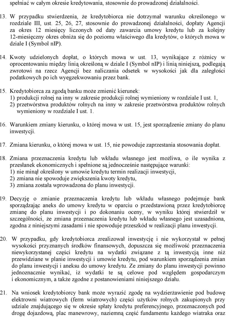 dla kredytów, o których mowa w dziale I (Symbol nip). 14. Kwoty udzielonych dopłat, o których mowa w ust.