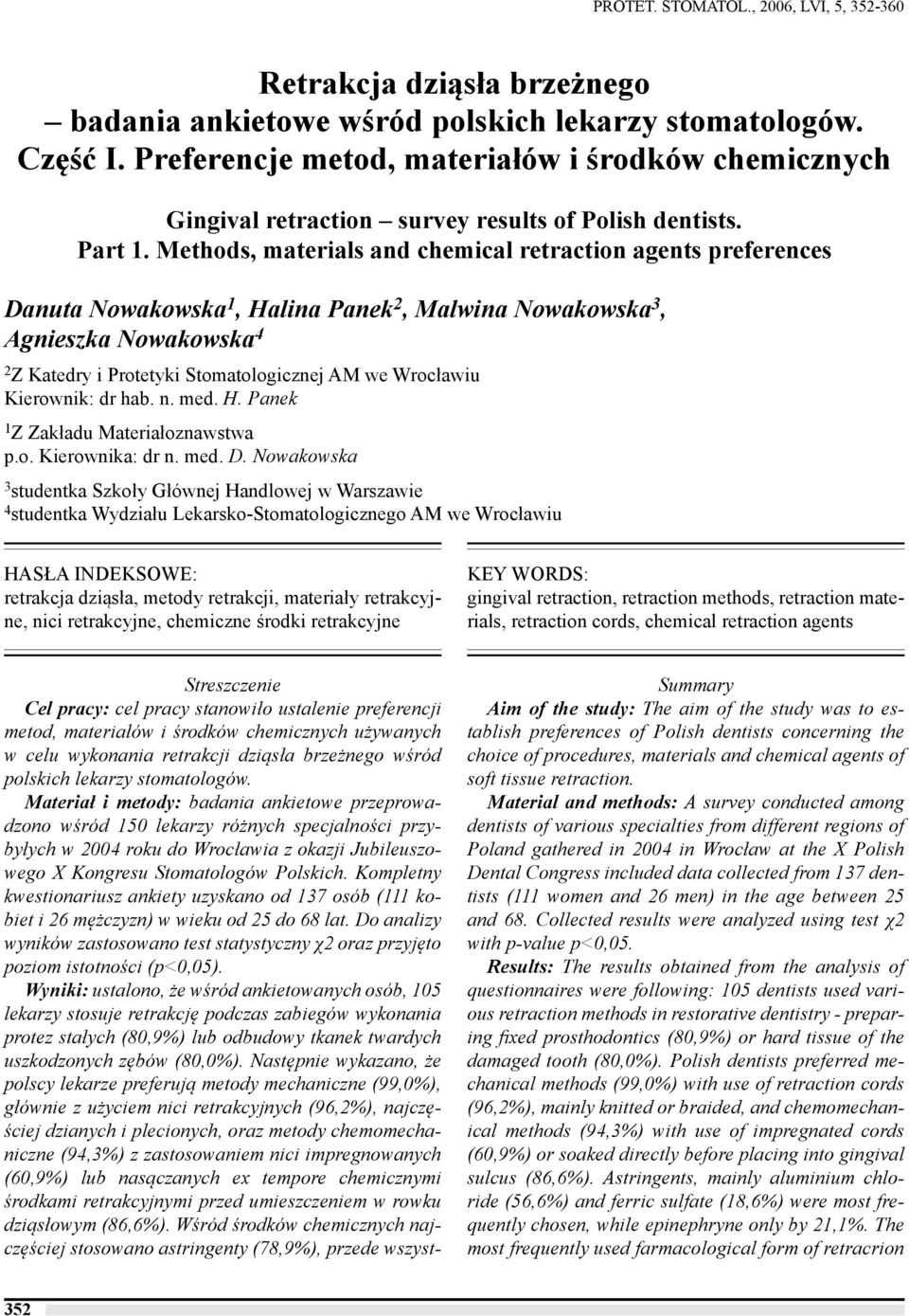 Methods, materials and chemical retraction agents preferences Danuta Nowakowska 1, Halina Panek 2, Malwina Nowakowska 3, Agnieszka Nowakowska 4 2 Z Katedry i Protetyki Stomatologicznej AM we