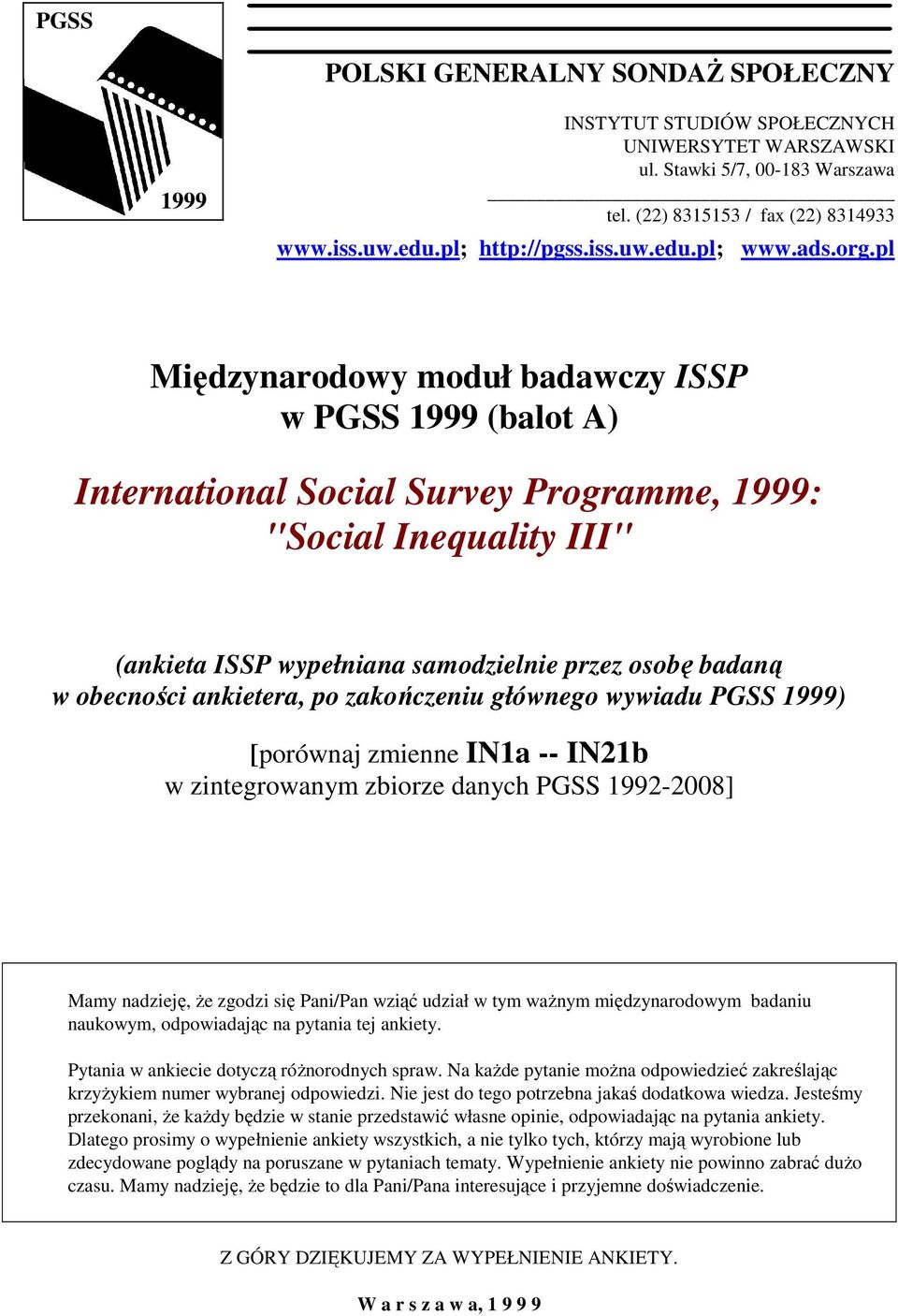 pl Międzynarodowy moduł badawczy ISSP w PGSS 1999 (balot A) International Social Survey Programme, 1999: "Social Inequality III" (ankieta ISSP wypełniana samodzielnie przez osobę badaną w obecności