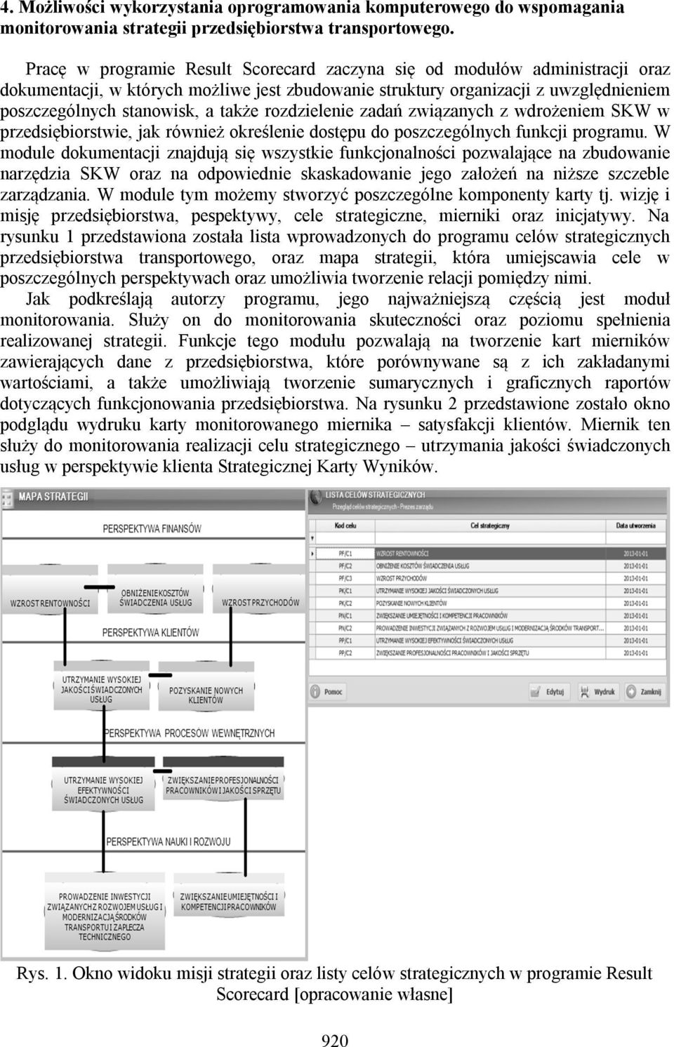 rozdzielenie zadań związanych z wdrożeniem SKW w przedsiębiorstwie, jak również określenie dostępu do poszczególnych funkcji programu.