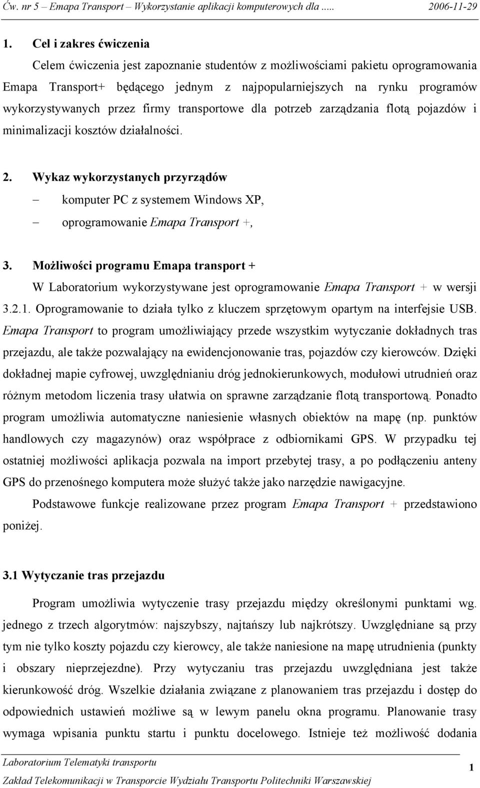 Wykaz wykorzystanych przyrządów komputer PC z systemem Windows XP, oprogramowanie Emapa Transport +, 3.