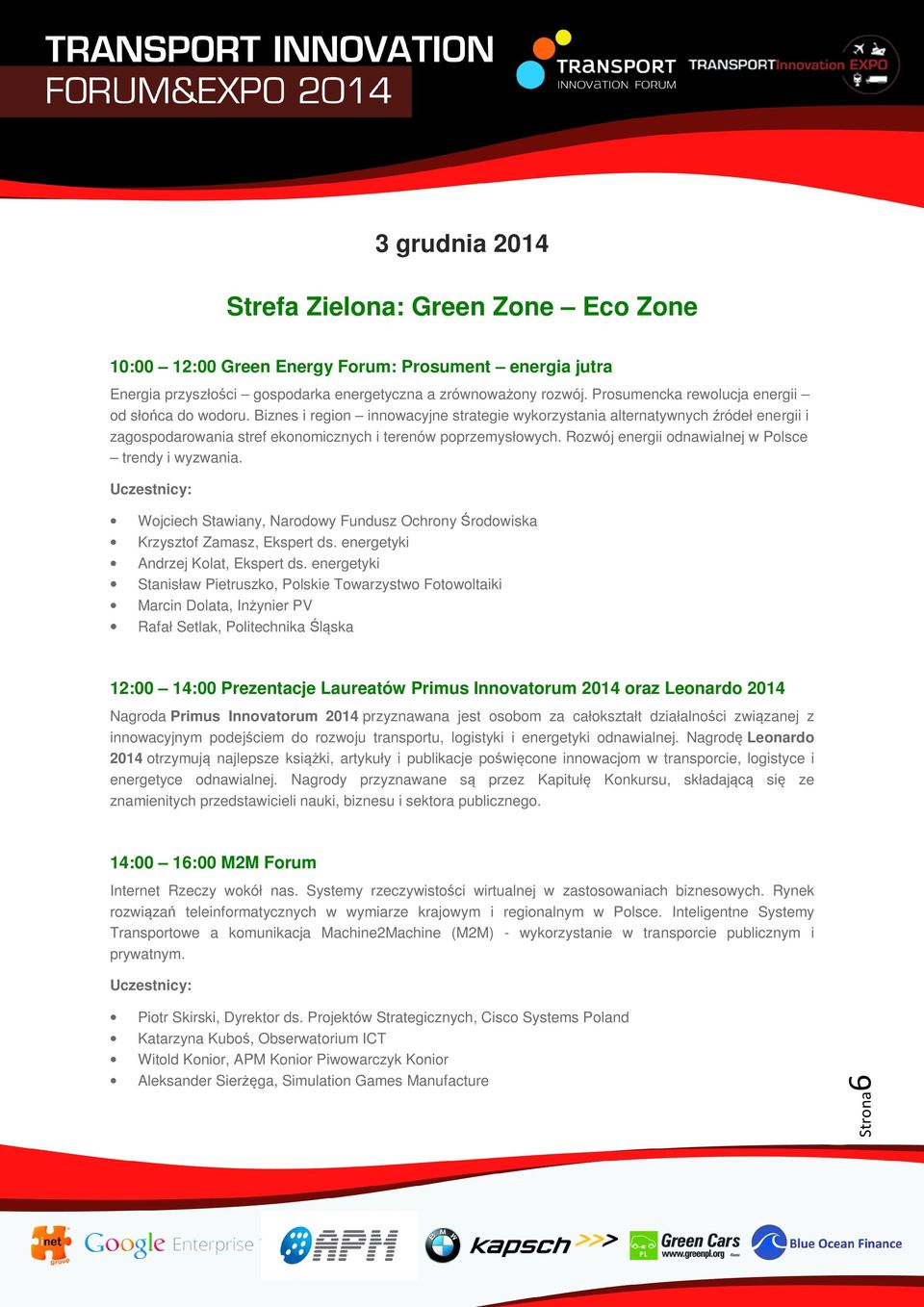 Rozwój energii odnawialnej w Polsce trendy i wyzwania. Wojciech Stawiany, Narodowy Fundusz Ochrony Środowiska Krzysztof Zamasz, Ekspert ds. energetyki Andrzej Kolat, Ekspert ds.